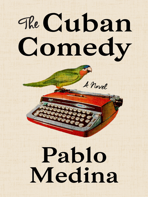 Title details for The Cuban Comedy by Pablo Medina - Available